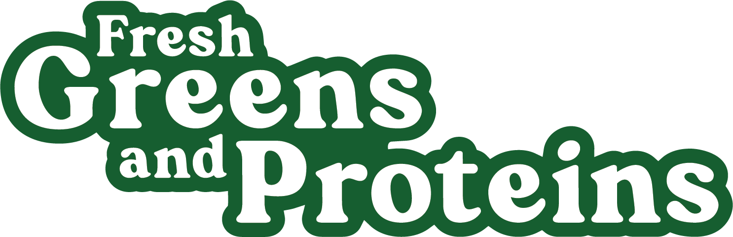 Fresh Greens & Proteins